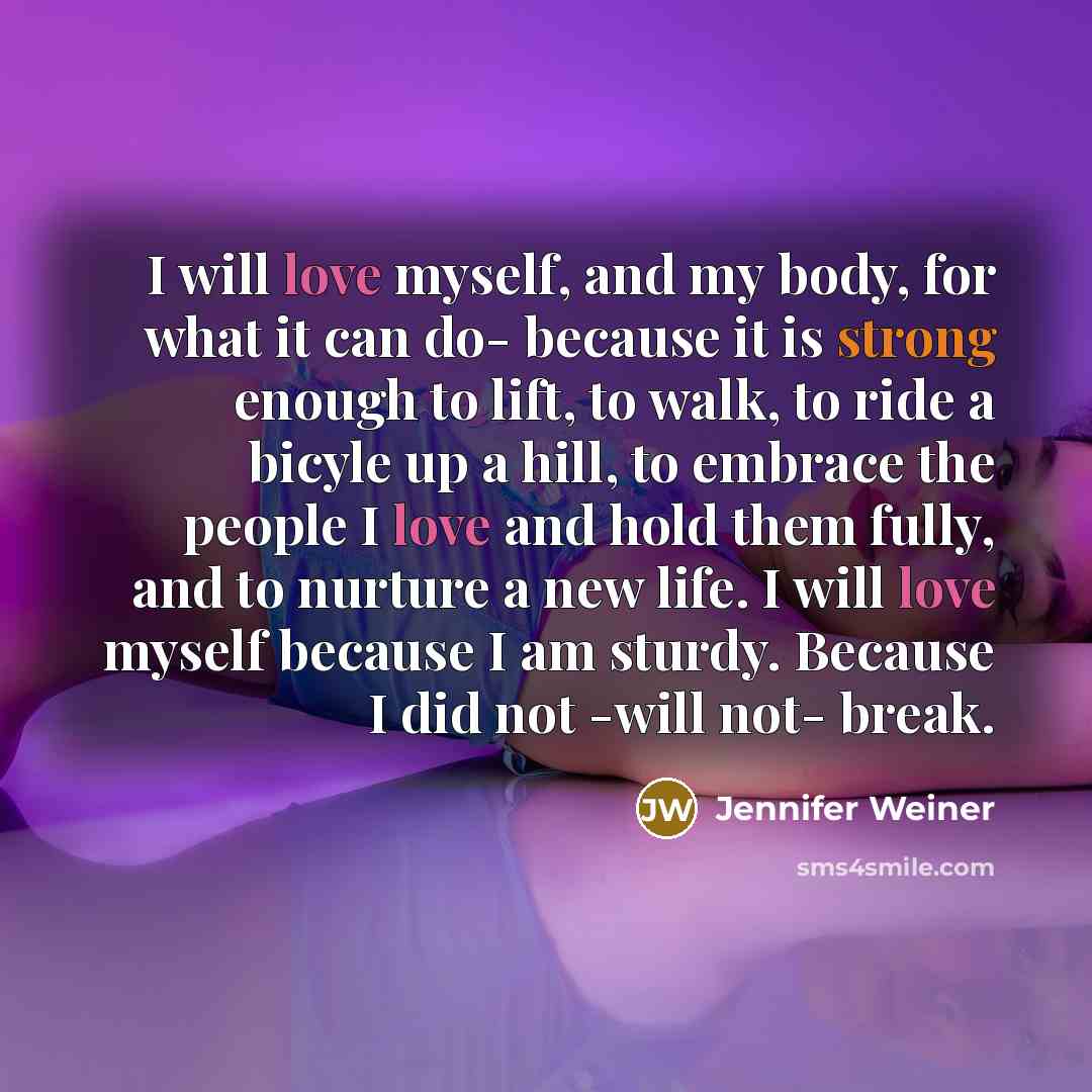 “I will love myself, and my body, for what it…” quote by Jennifer Weiner