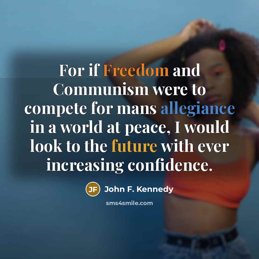 “For if Freedom and Communism were to compete for mans…” quote by John F. Kennedy