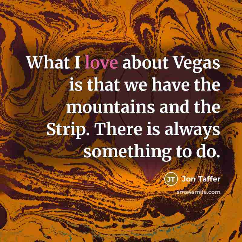 “What I love about Vegas is that we have the…” quote by Jon Taffer