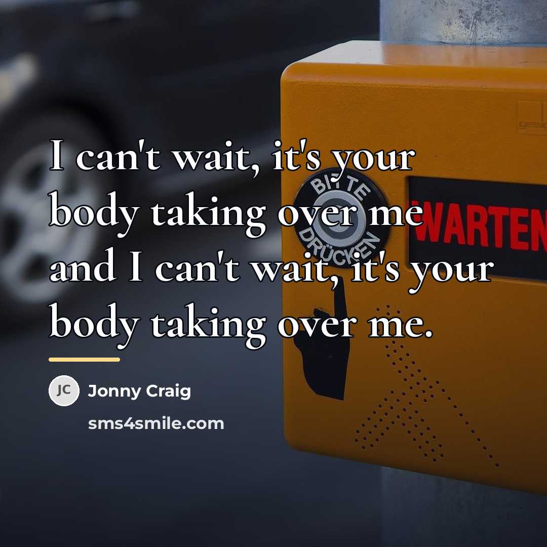 “I can't wait, it's your body taking over me and…” quote by Jonny Craig