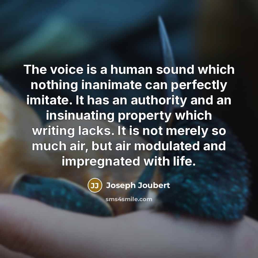 “The voice is a human sound which nothing inanimate can…” quote by Joseph Joubert