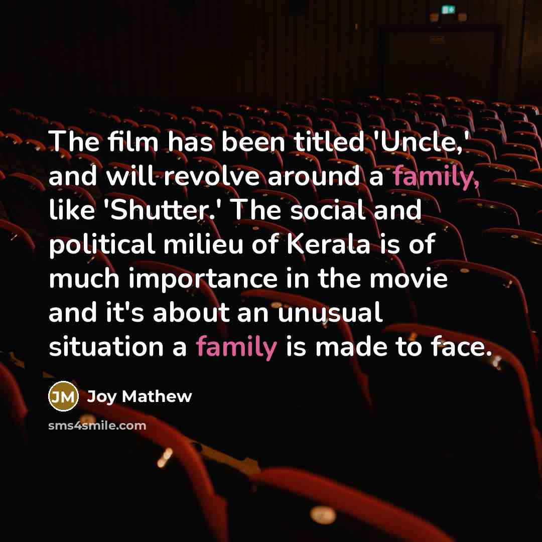 “The film has been titled 'Uncle,' and will revolve around…” quote by Joy Mathew