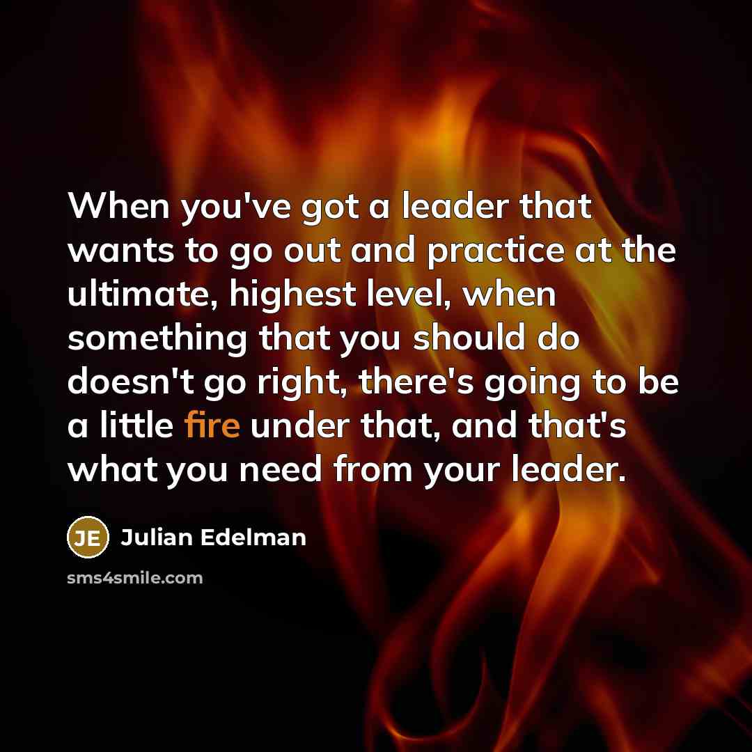 “When you've got a leader that wants to go out…” quote by Julian Edelman