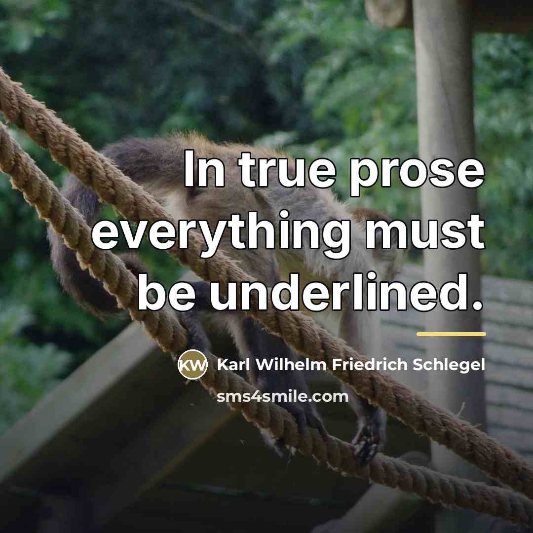 “In true prose everything must be underlined.…” quote by Karl Wilhelm Friedrich Schlegel