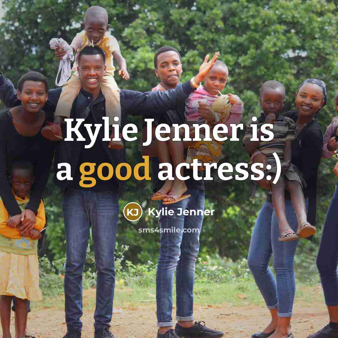 “Kylie Jenner is a good actress:)…” quote by Kylie Jenner
