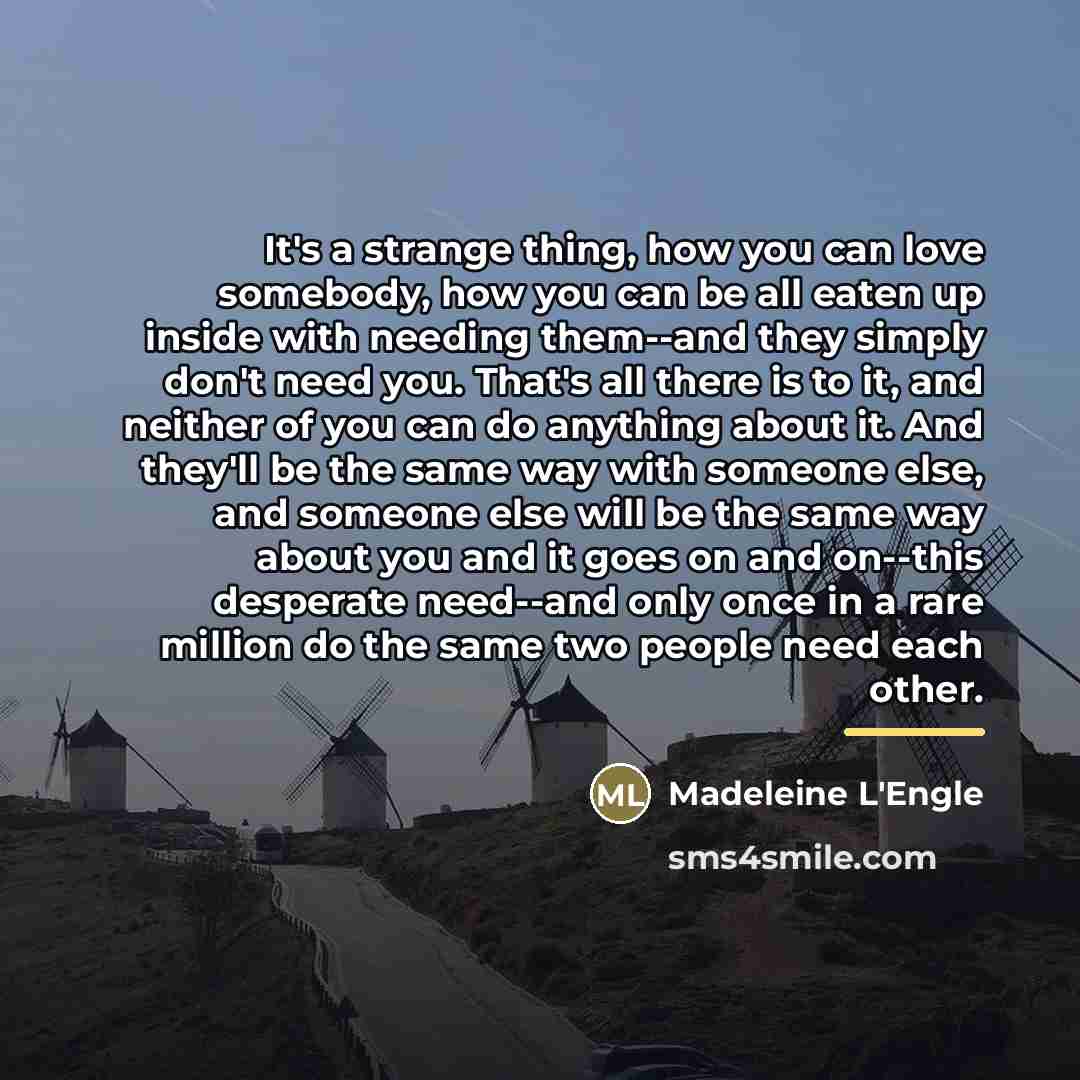 “It's a strange thing, how you can love somebody, how…” quote by Madeleine L'Engle