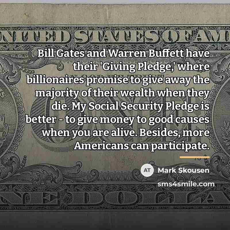 “Bill Gates and Warren Buffett have their 'Giving Pledge,' where…” quote by Mark Skousen