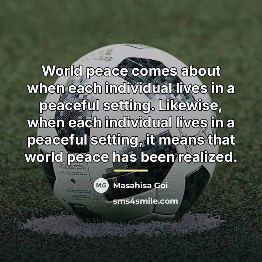 “World peace comes about when each individual lives in a…” quote by Masahisa Goi
