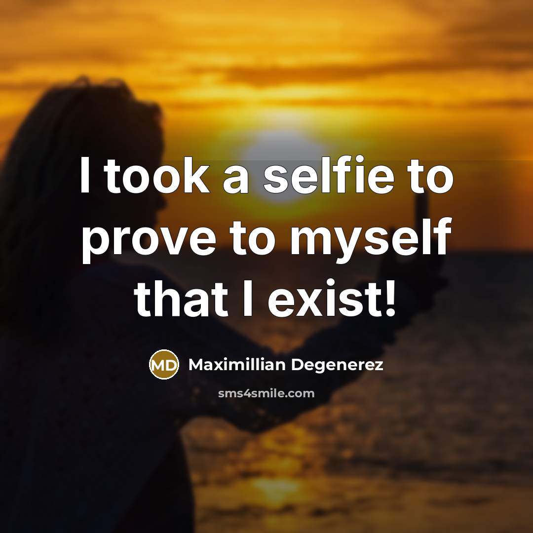 “I took a selfie to prove to myself that I…” quote by Maximillian Degenerez