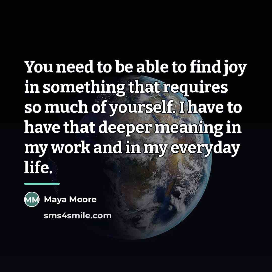 “You need to be able to find joy in something…” quote by Maya Moore