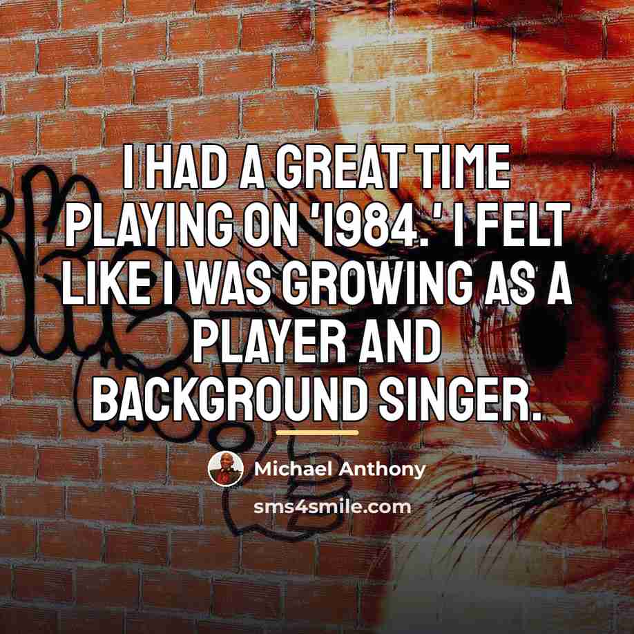 “I had a great time playing on '1984.' I felt…” quote by Michael Anthony