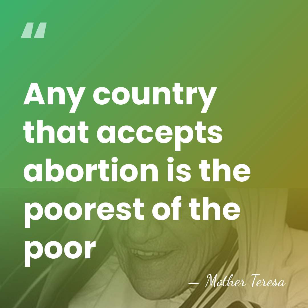 Any country that accepts abortion is the poorest of the poor - Mother Teresa