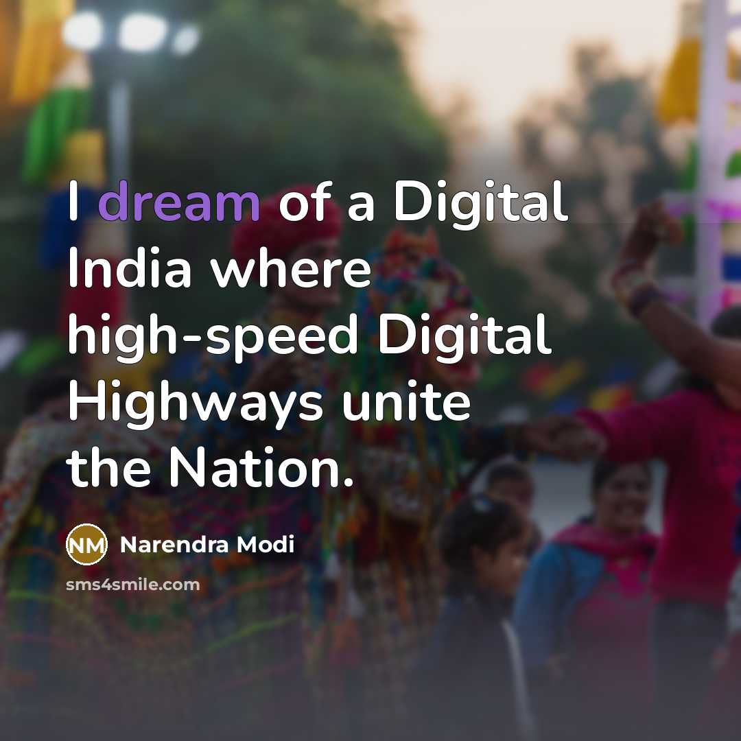 “I dream of a Digital India where high-speed Digital Highways…” quote by Narendra Modi