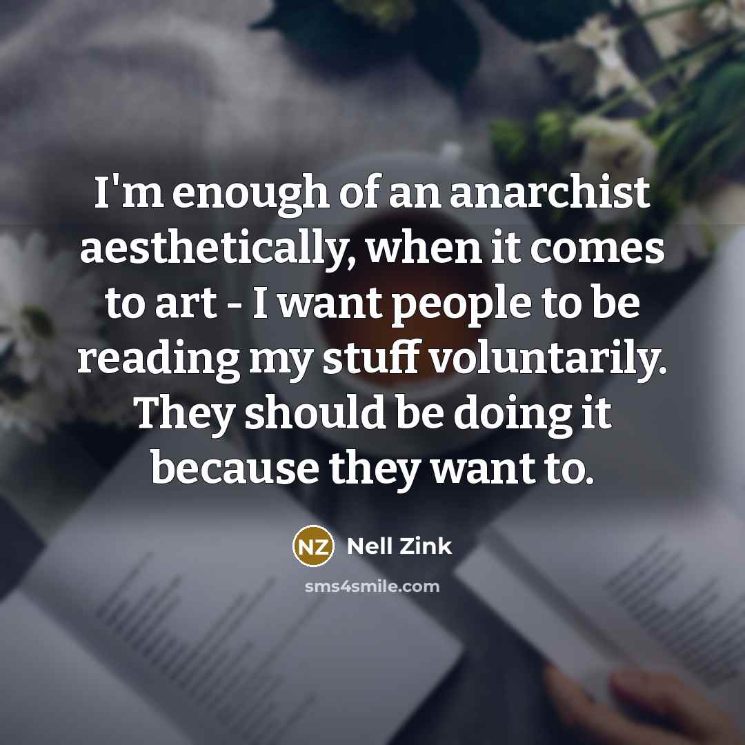 “I'm enough of an anarchist aesthetically, when it comes to…” quote by Nell Zink