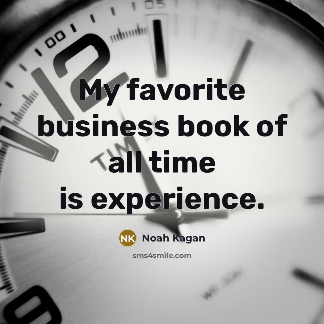 “My favorite business book of all time is experience.…” quote by Noah Kagan