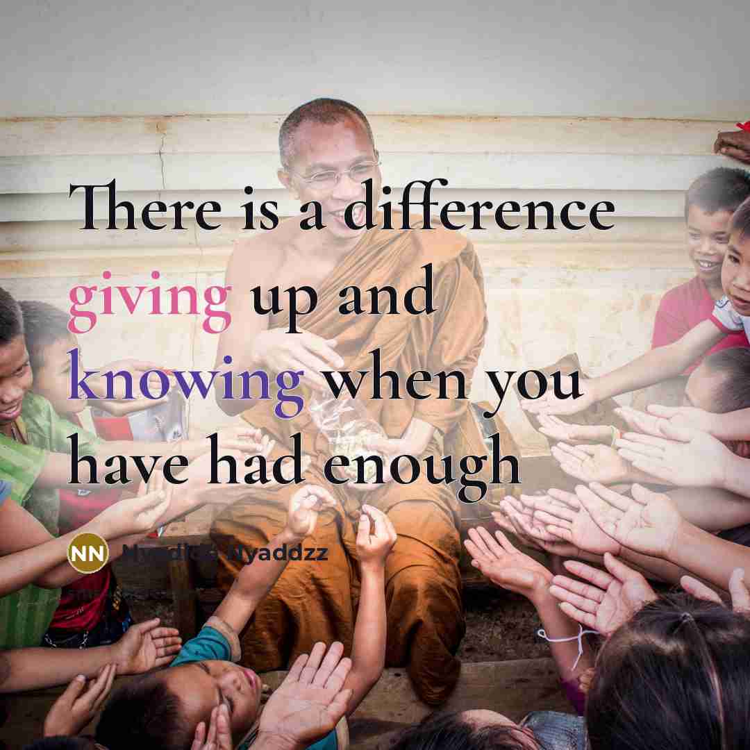“There is a difference giving up and knowing when you have had enough” quote by Nyadida Nyaddzz