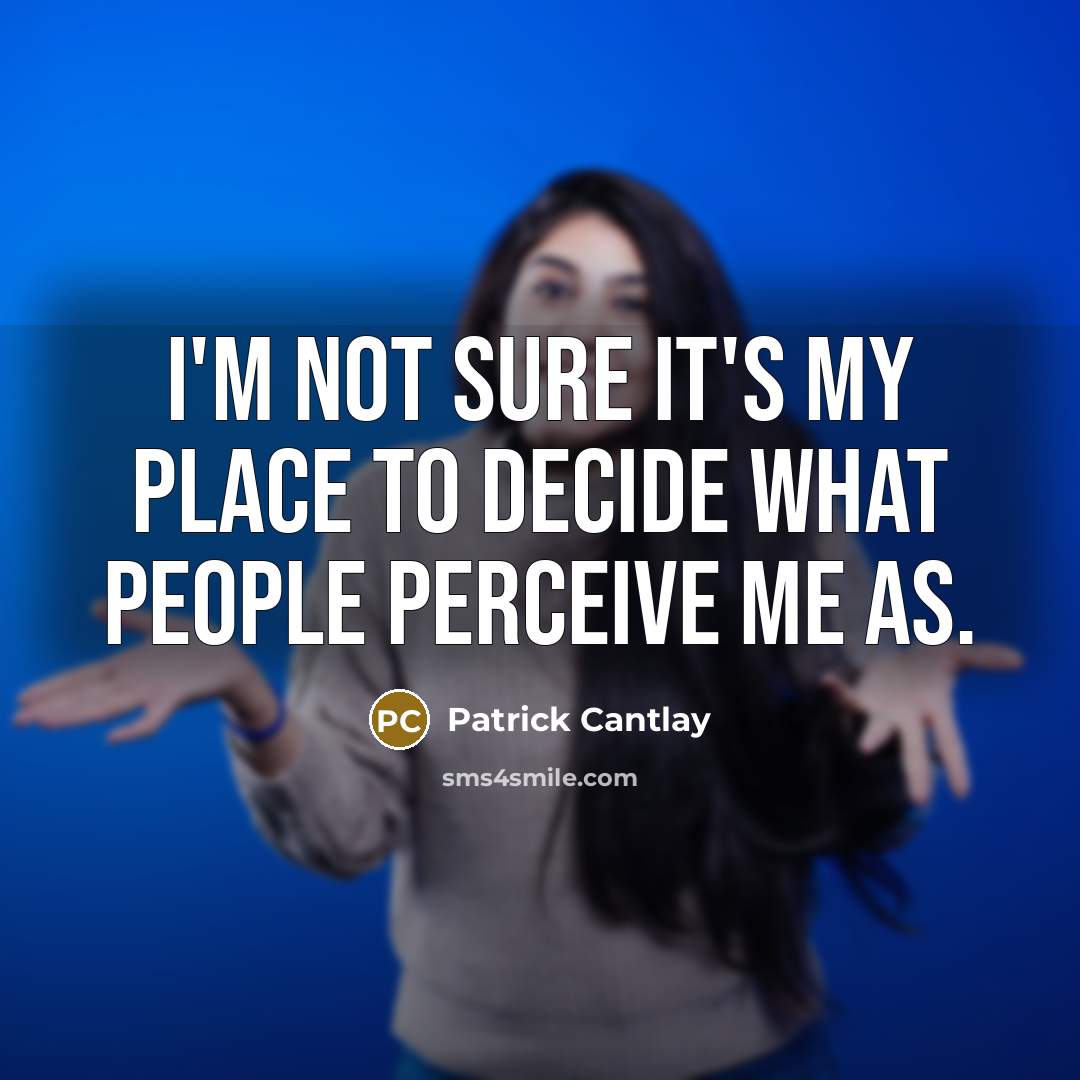“I'm not sure it's my place to decide what people…” quote by Patrick Cantlay