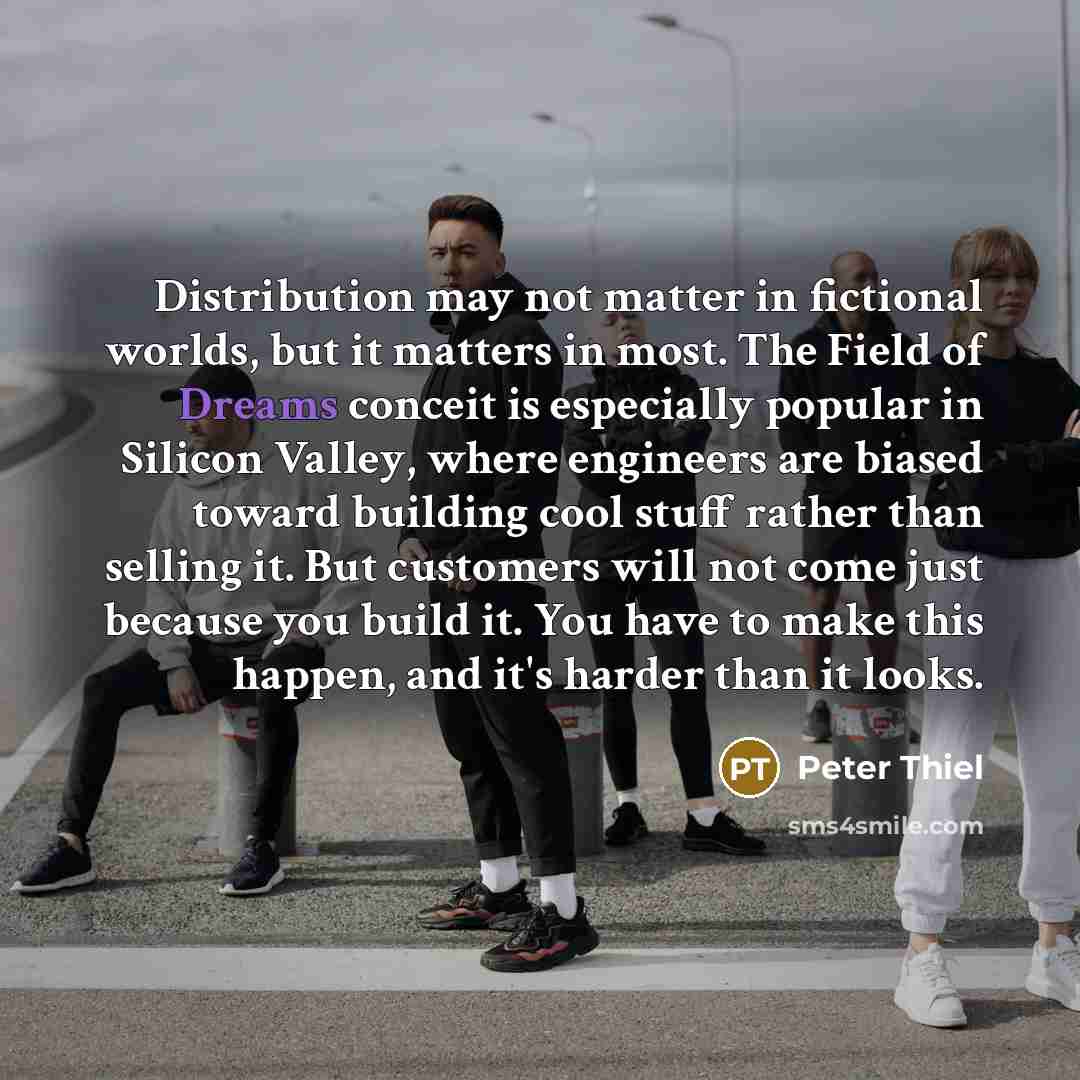 “Distribution may not matter in fictional worlds, but it matters…” quote by Peter Thiel