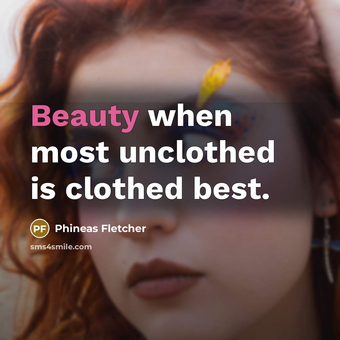 “Beauty when most unclothed is clothed best.…” quote by Phineas Fletcher