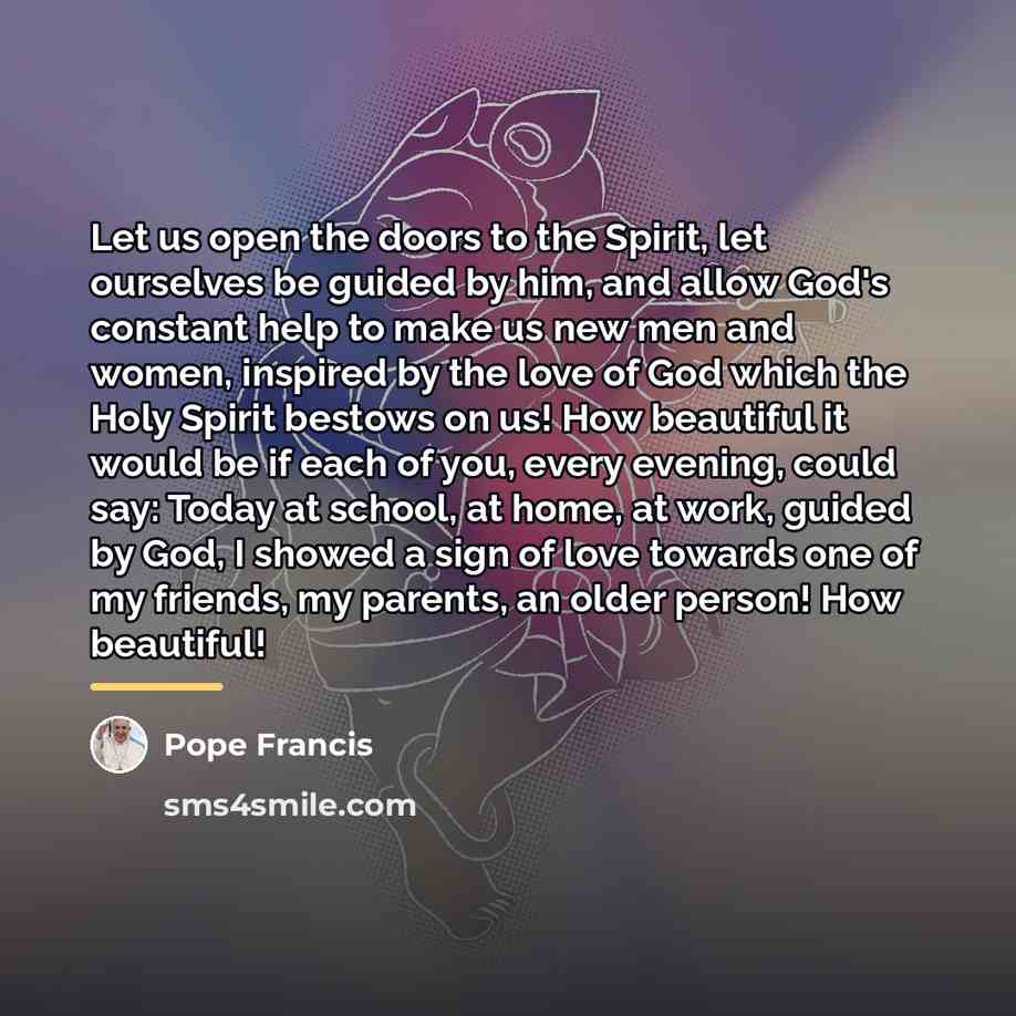“Let us open the doors to the Spirit, let ourselves…” quote by Pope Francis