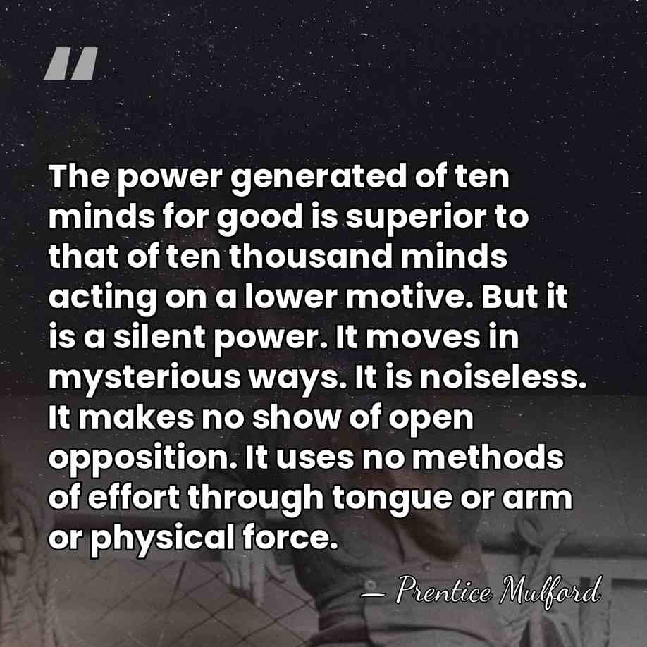 The power generated of ten minds for good is superior to that&hellip; - Prentice Mulford
