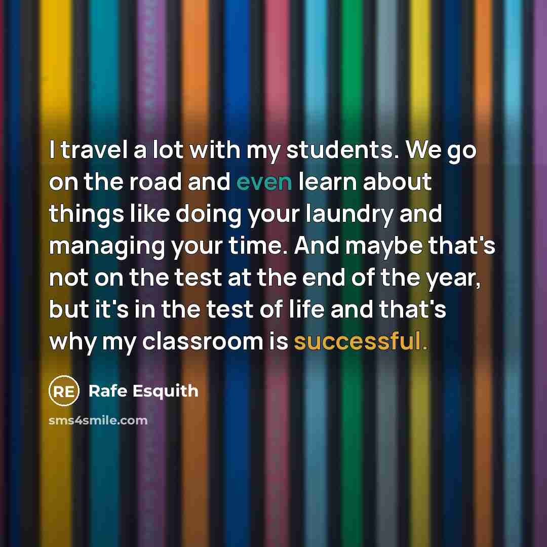 “I travel a lot with my students. We go on…” quote by Rafe Esquith
