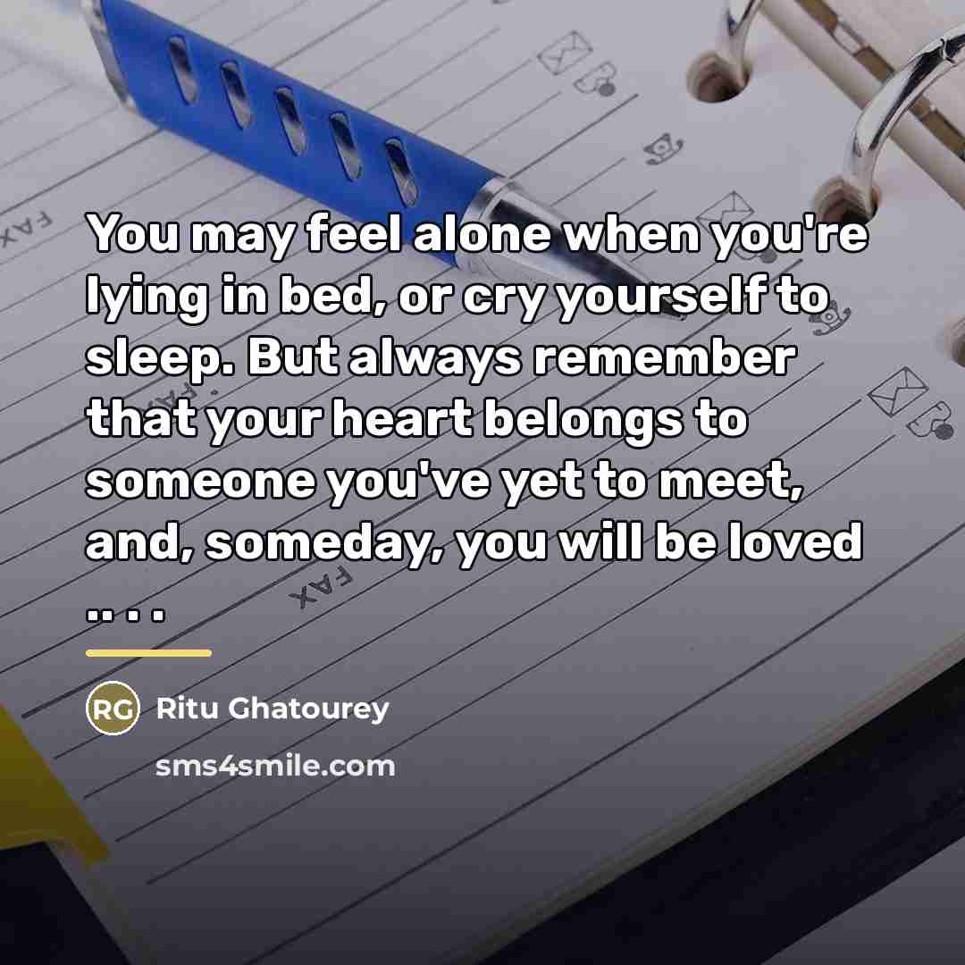 “You may feel alone when you're lying in bed, or…” quote by Ritu Ghatourey
