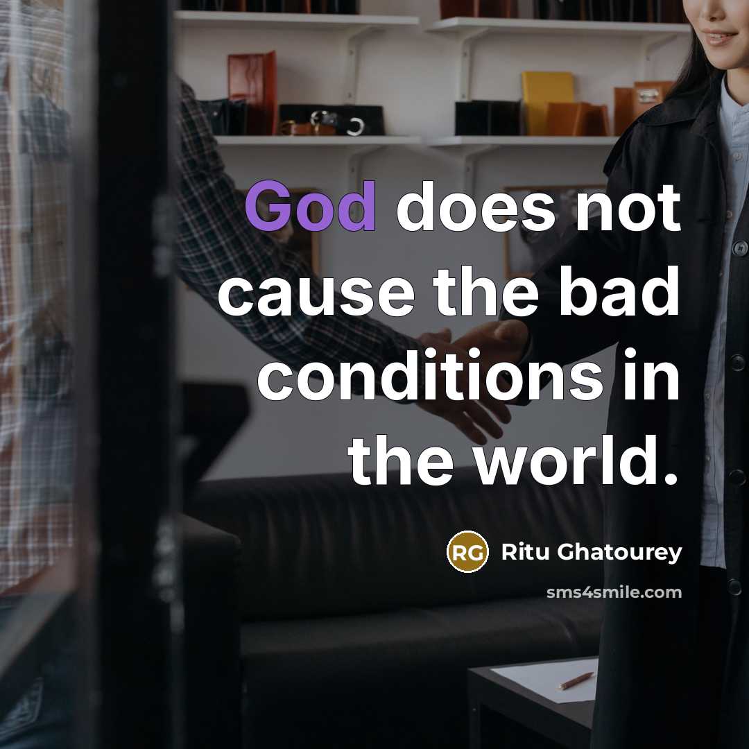 “God does not cause the bad conditions in the world.…” quote by Ritu Ghatourey