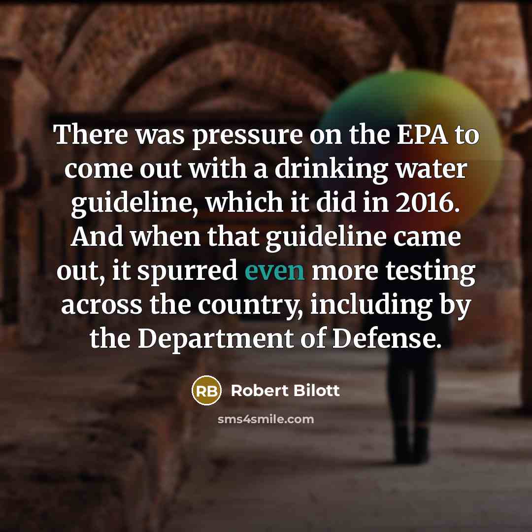 “There was pressure on the EPA to come out with…” quote by Robert Bilott