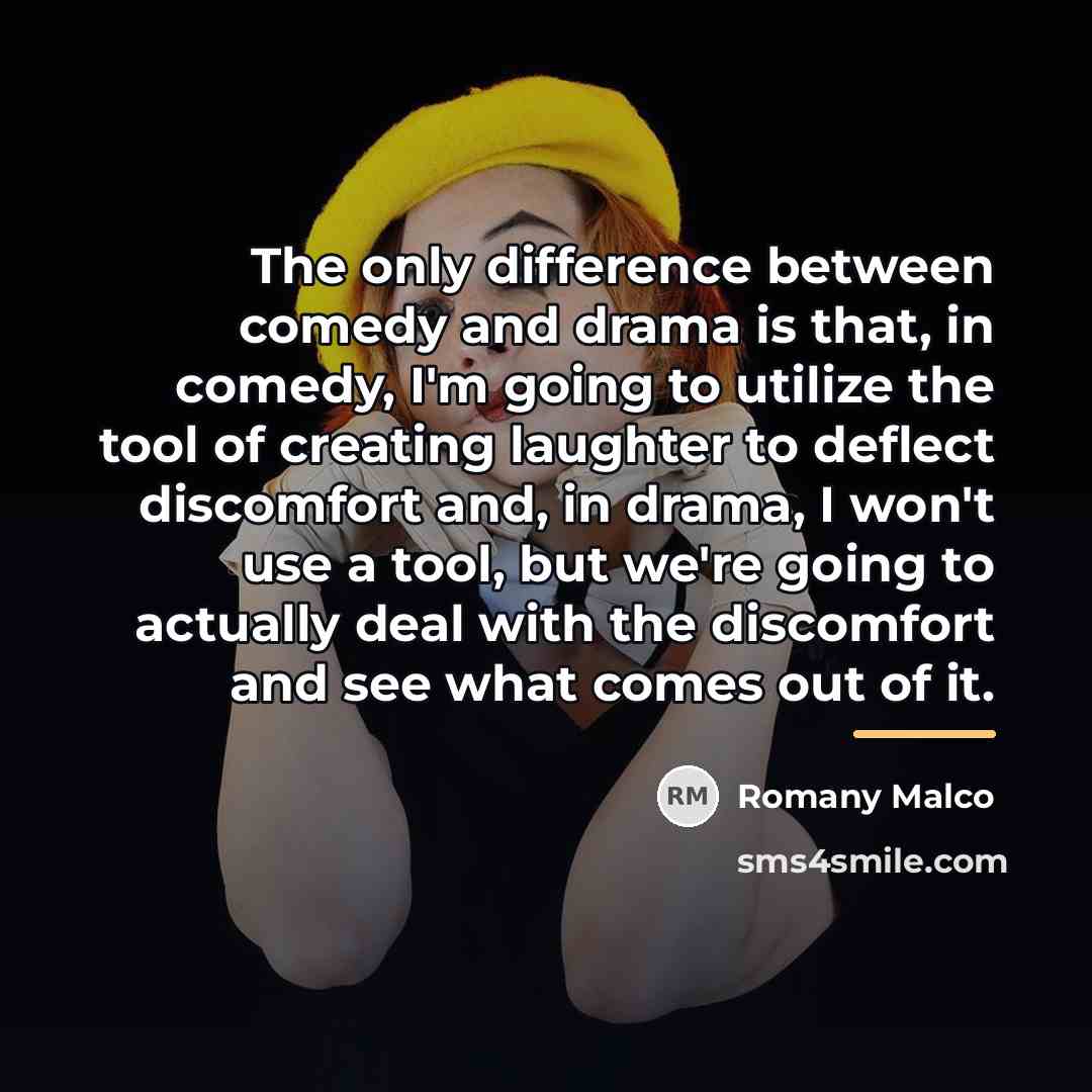 “The only difference between comedy and drama is that, in…” quote by Romany Malco
