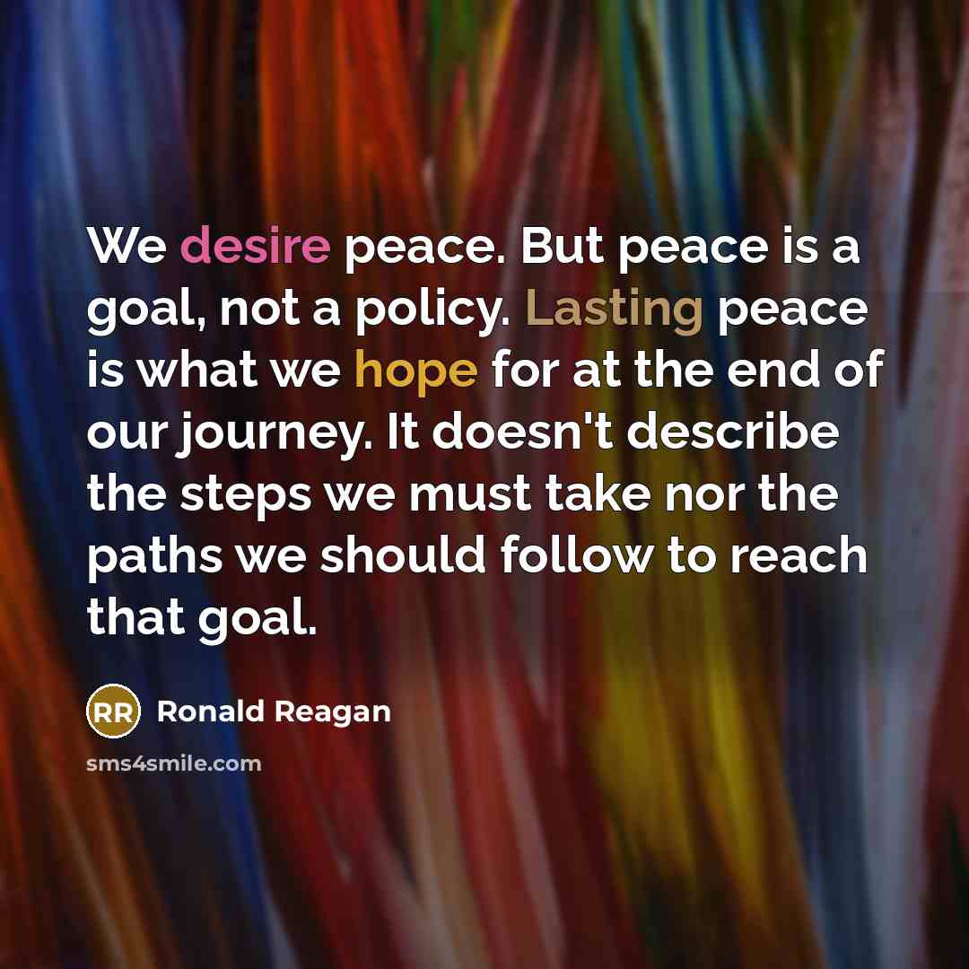 “We desire peace. But peace is a goal, not a…” quote by Ronald Reagan