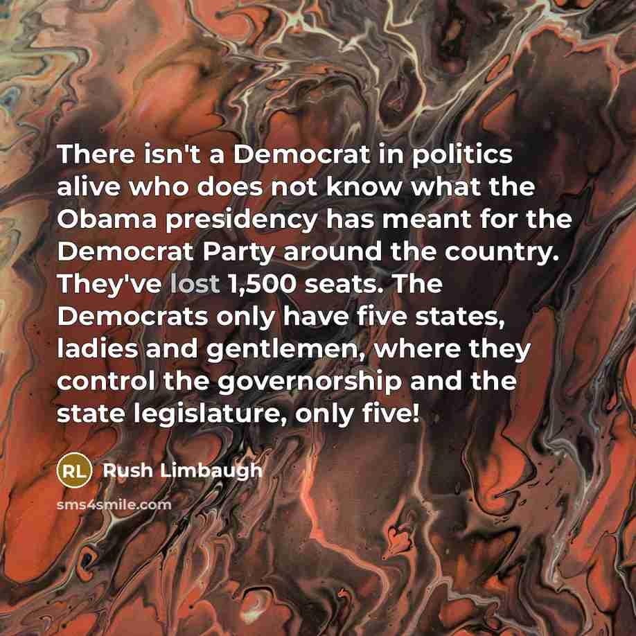 “There isn't a Democrat in politics alive who does not…” quote by Rush Limbaugh
