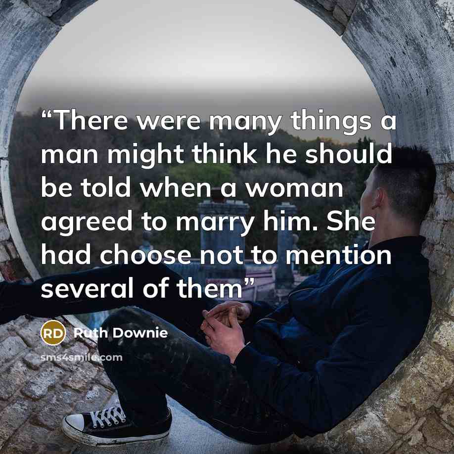 “There were many things a man might think he should be told when a woman agreed to marry him. She had choose not to mention several of them” quote by Ruth Downie