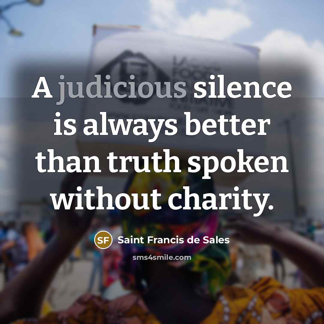“A judicious silence is always better than truth spoken without…” quote by Saint Francis de Sales