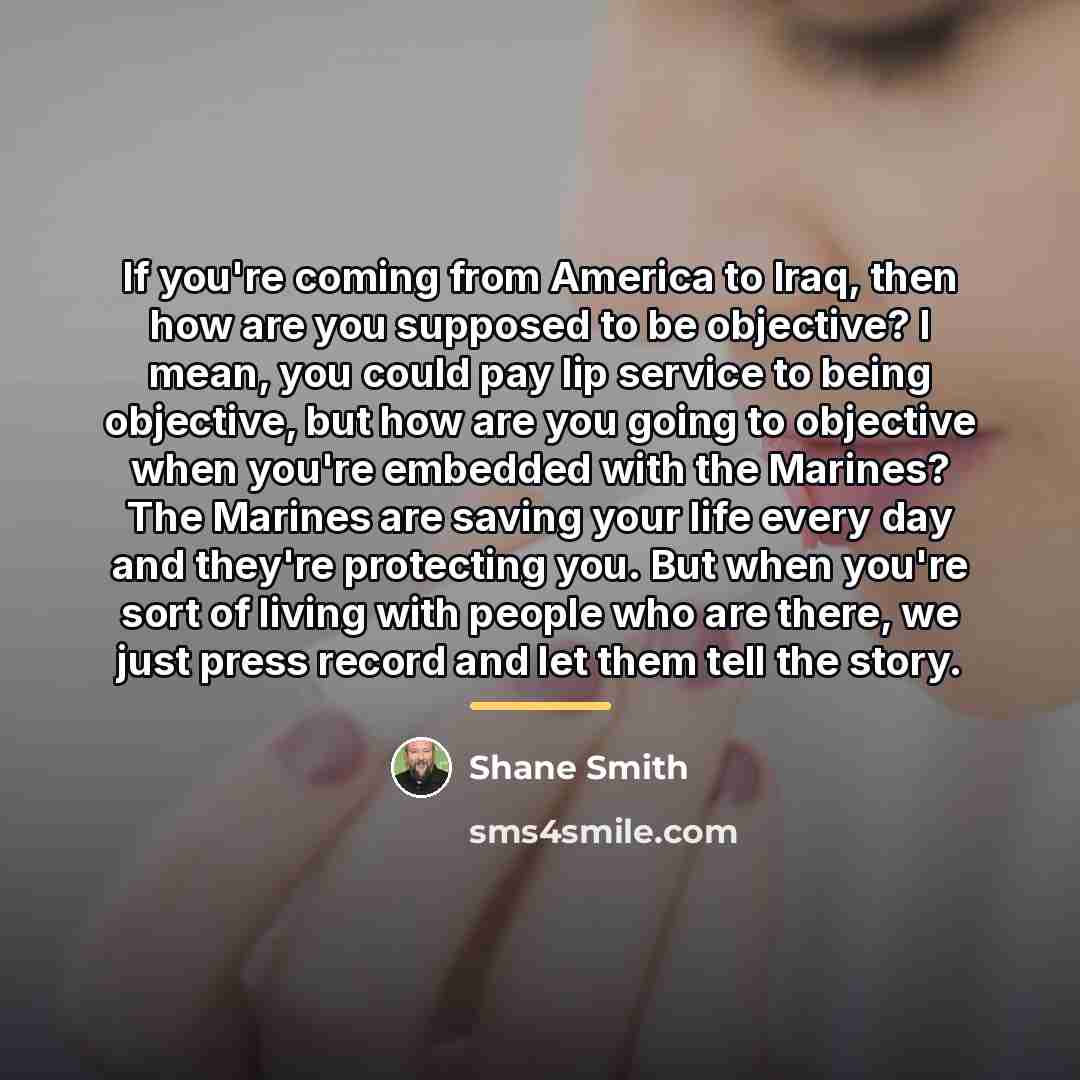 “If you're coming from America to Iraq, then how are…” quote by Shane Smith