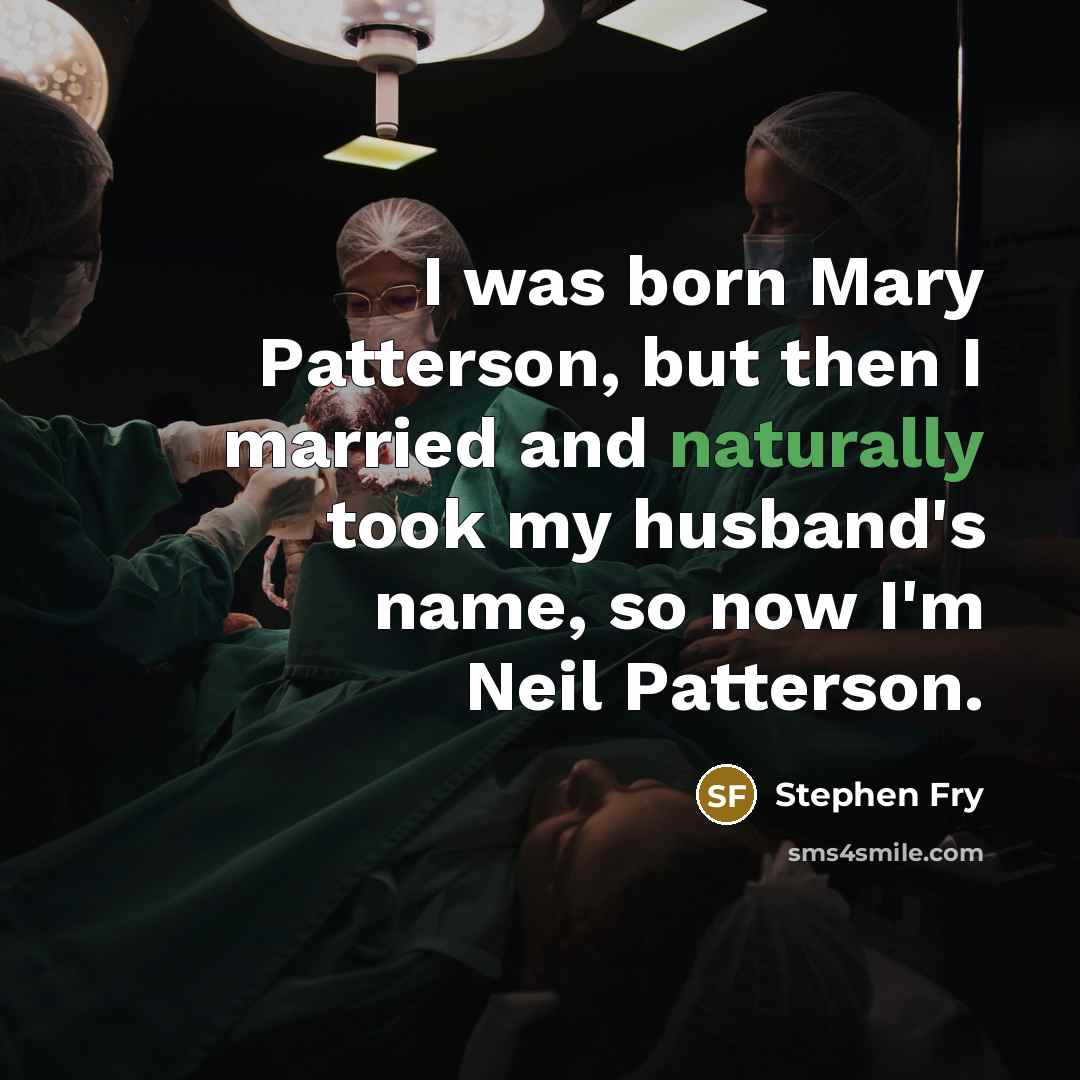 “I was born Mary Patterson, but then I married and…” quote by Stephen Fry