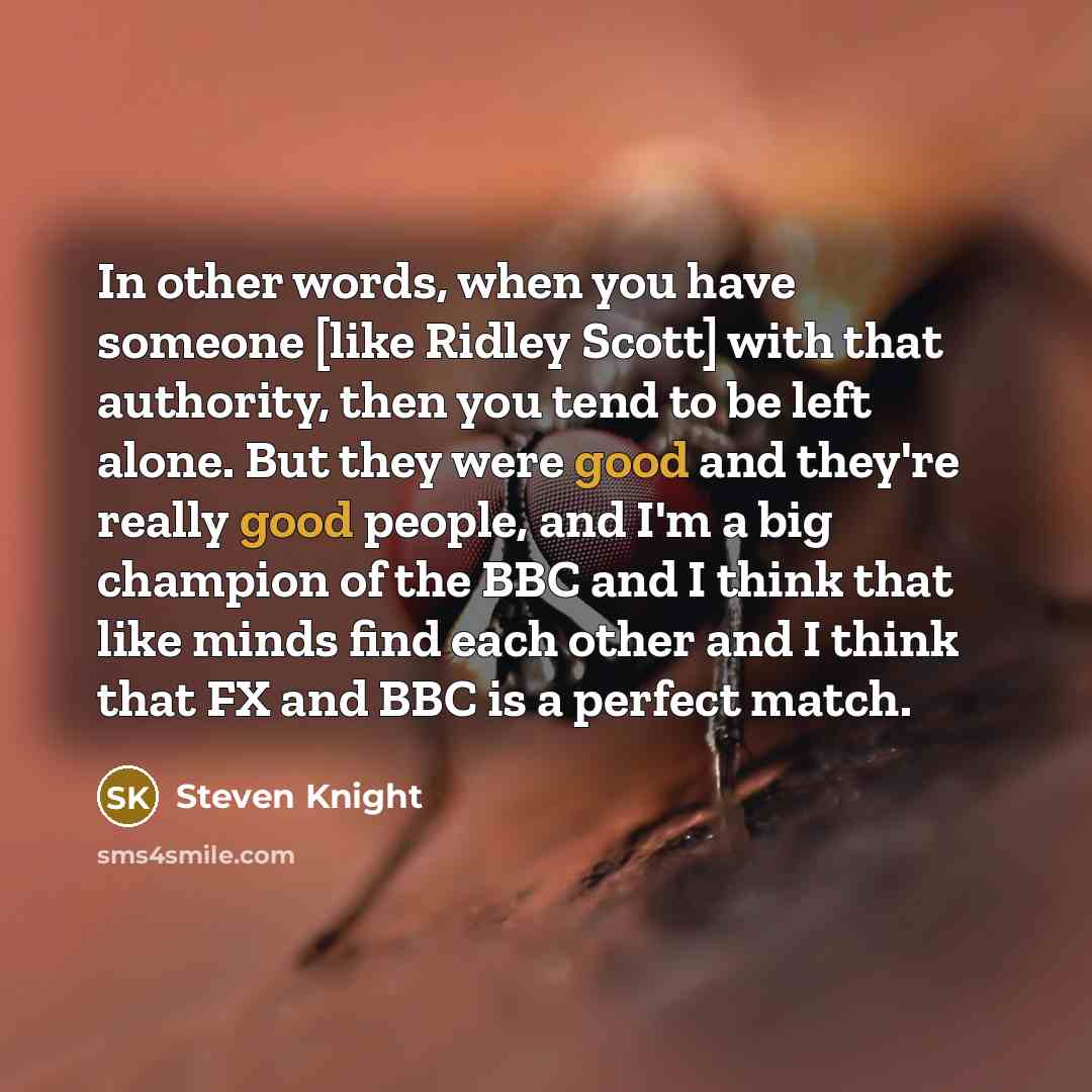 “In other words, when you have someone [like Ridley Scott]…” quote by Steven Knight