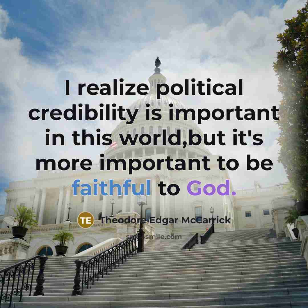 “I realize political credibility is important in this world,but it's…” quote by Theodore Edgar McCarrick