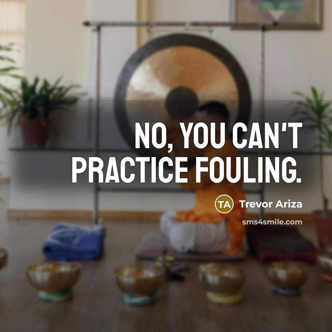 “No, you can't practice fouling.…” quote by Trevor Ariza