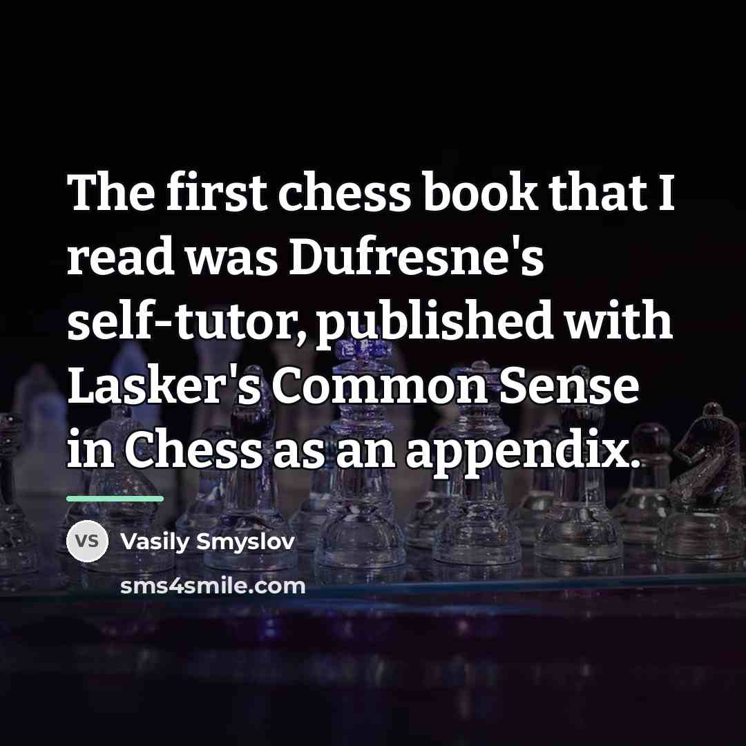 “The first chess book that I read was Dufresne's self-tutor,…” quote by Vasily Smyslov