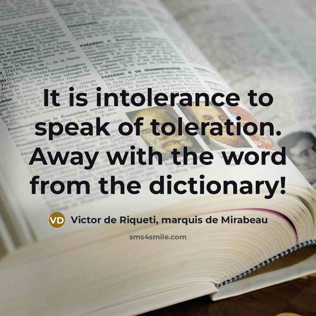 “It is intolerance to speak of toleration. Away with the…” quote by Victor de Riqueti, marquis de Mirabeau