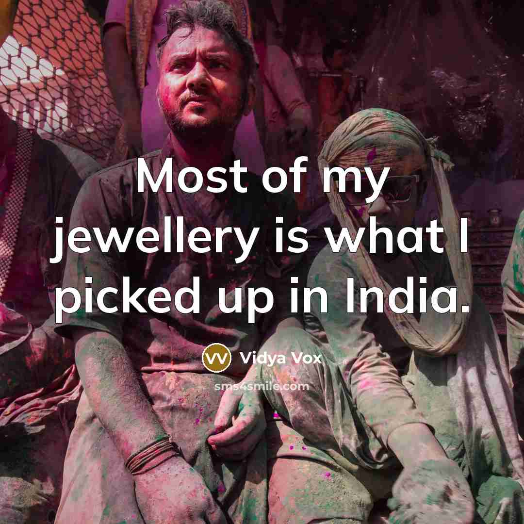 “Most of my jewellery is what I picked up in…” quote by Vidya Vox