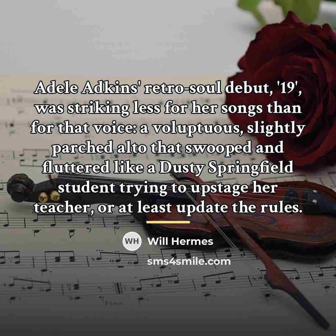 “Adele Adkins' retro-soul debut, '19', was striking less for her…” quote by Will Hermes
