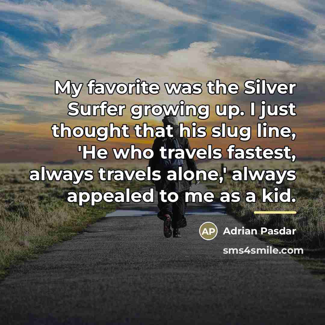 “My favorite was the Silver Surfer growing up. I just…” quote by Adrian Pasdar