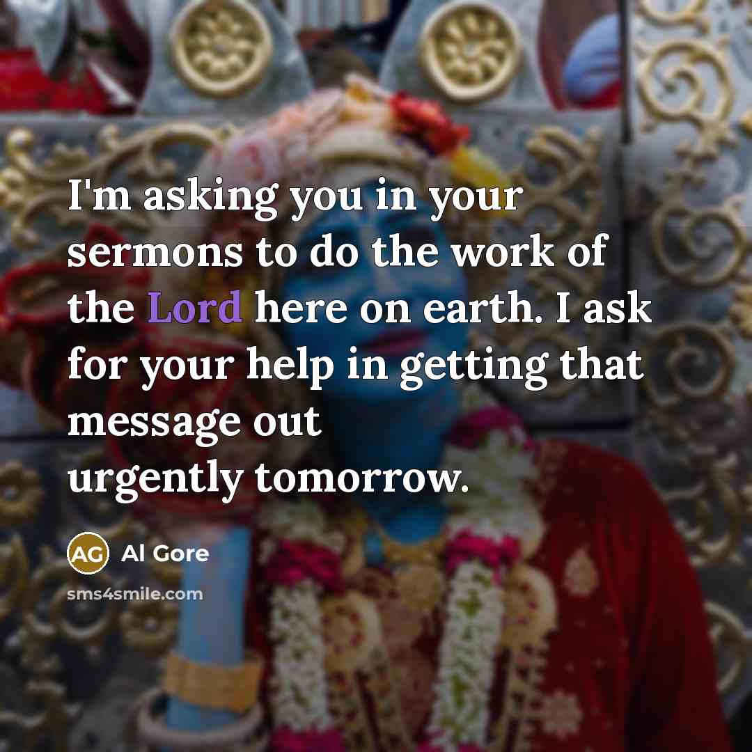 “I'm asking you in your sermons to do the work…” quote by Al Gore