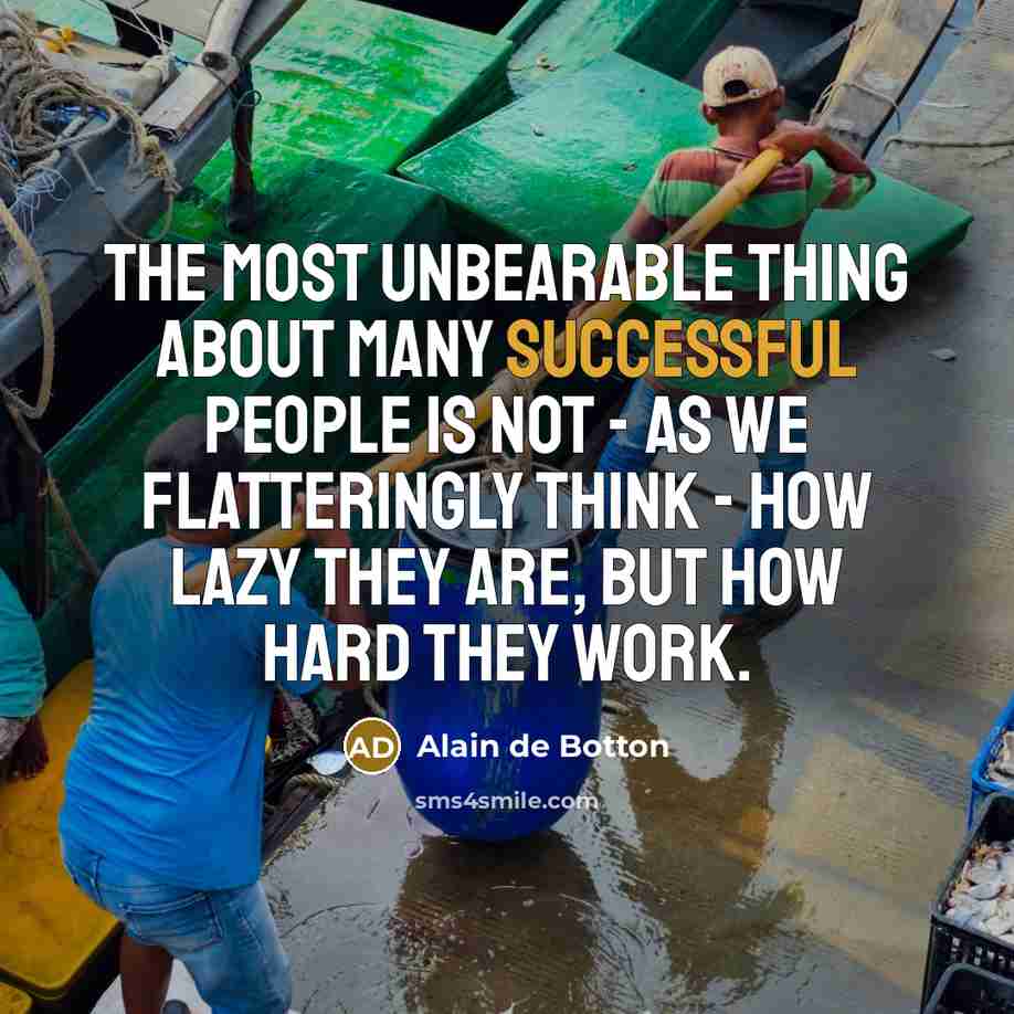 “The most unbearable thing about many successful people is not…” quote by Alain de Botton