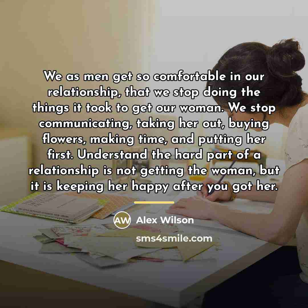 “We as men get so comfortable in our relationship, that…” quote by Alex Wilson