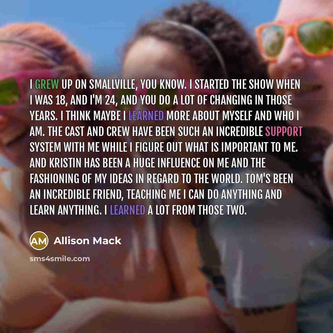“I grew up on Smallville, you know. I started the…” quote by Allison Mack