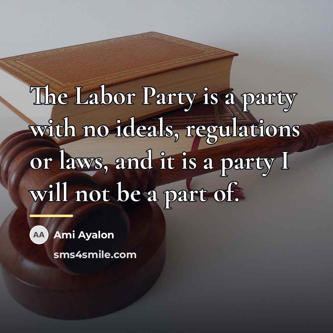 “The Labor Party is a party with no ideals, regulations…” quote by Ami Ayalon