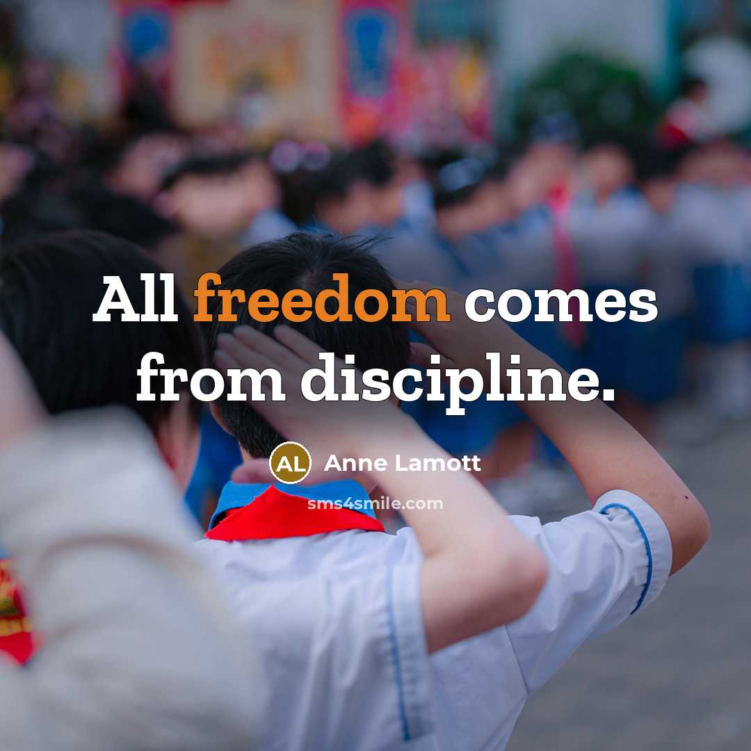 “All freedom comes from discipline.…” quote by Anne Lamott